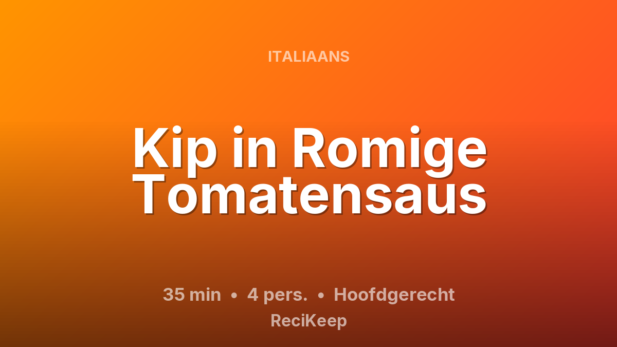 Receptkaart Kip in Romige Tomatensaus – Hoofdgerecht