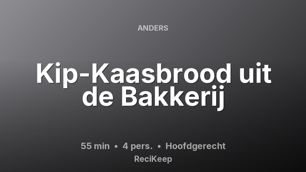 Receptkaart Kip-Kaasbrood uit de Bakkerij – Hoofdgerecht