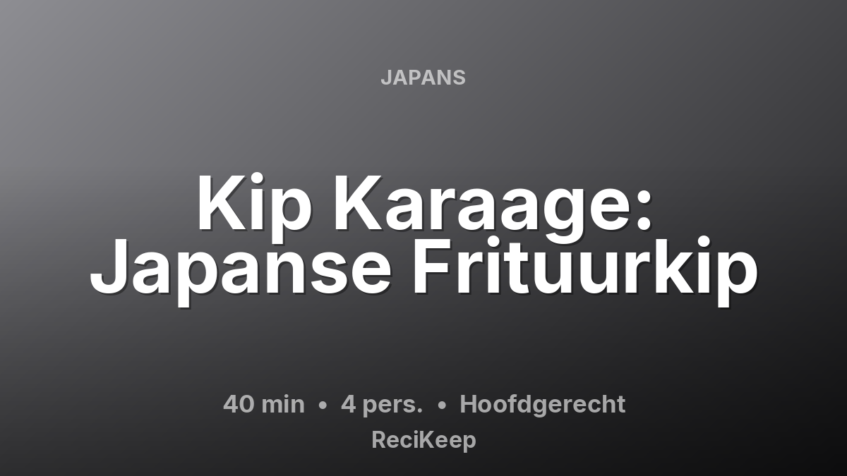 Receptkaart Kip Karaage: Japanse Frituurkip – Hoofdgerecht