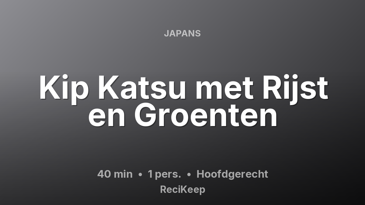 Receptkaart Kip Katsu met Rijst en Groenten – Hoofdgerecht