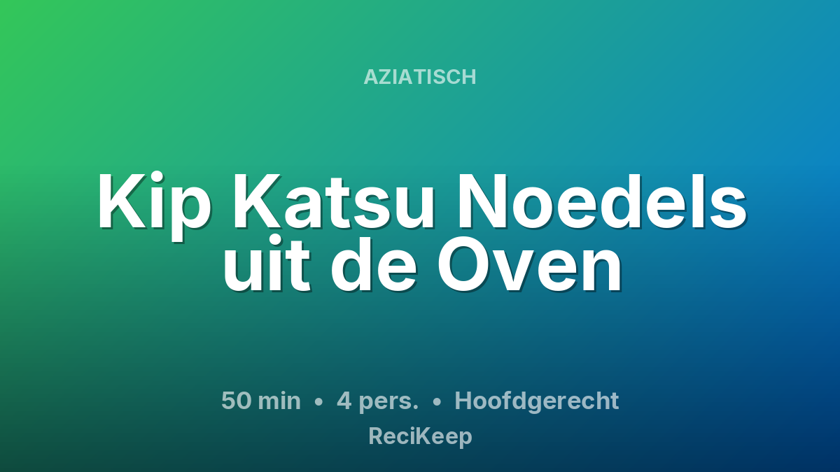 Receptkaart Kip Katsu Noedels uit de Oven – Hoofdgerecht