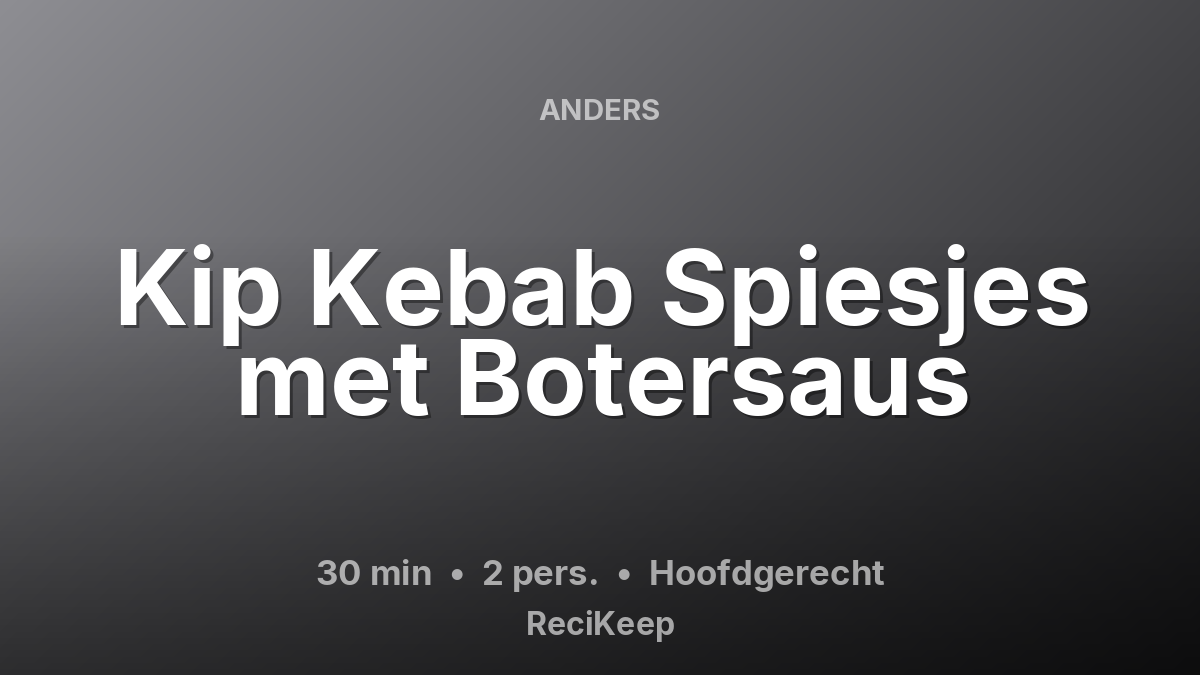 Receptkaart Kip Kebab Spiesjes met Botersaus – Hoofdgerecht