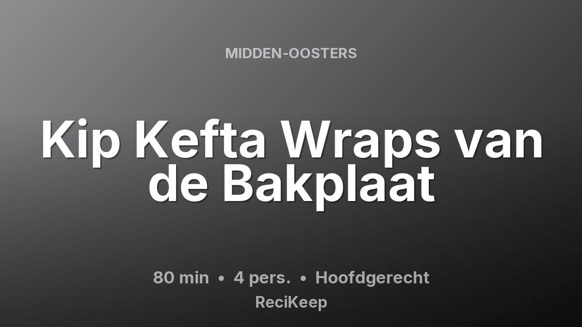 Receptkaart Kip Kefta Wraps van de Bakplaat – Hoofdgerecht