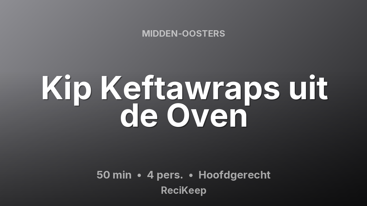 Receptkaart Kip Keftawraps uit de Oven – Hoofdgerecht