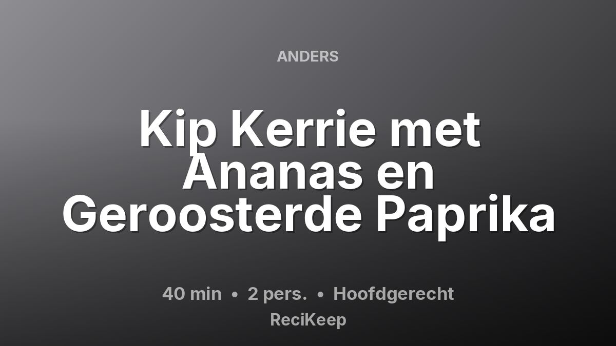 Receptkaart Kip Kerrie met Ananas en Geroosterde Paprika – Hoofdgerecht