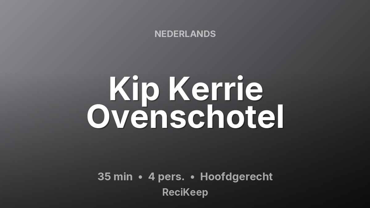 Receptkaart Kip Kerrie Ovenschotel – Hoofdgerecht
