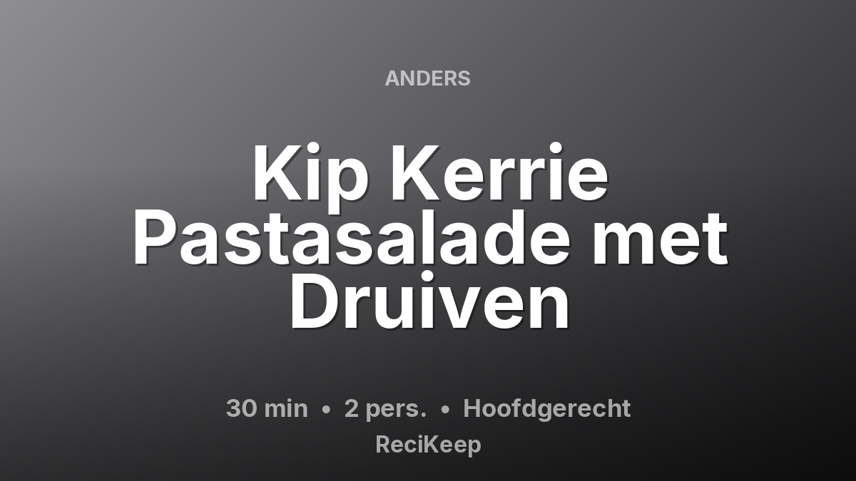 Receptkaart Kip Kerrie Pastasalade met Druiven – Hoofdgerecht