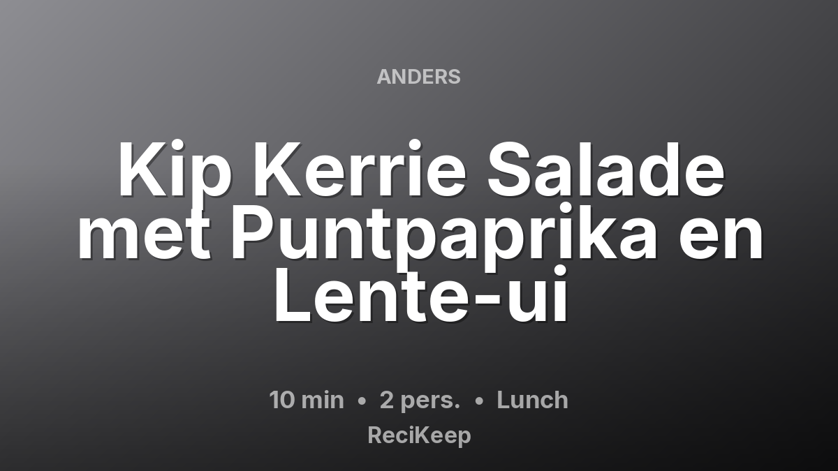 Receptkaart Kip Kerrie Salade met Puntpaprika en Lente-ui – Lunch