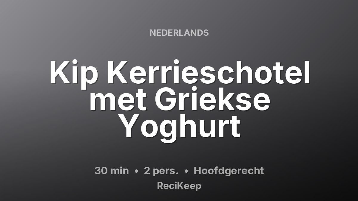 Receptkaart Kip Kerrieschotel met Griekse Yoghurt – Hoofdgerecht
