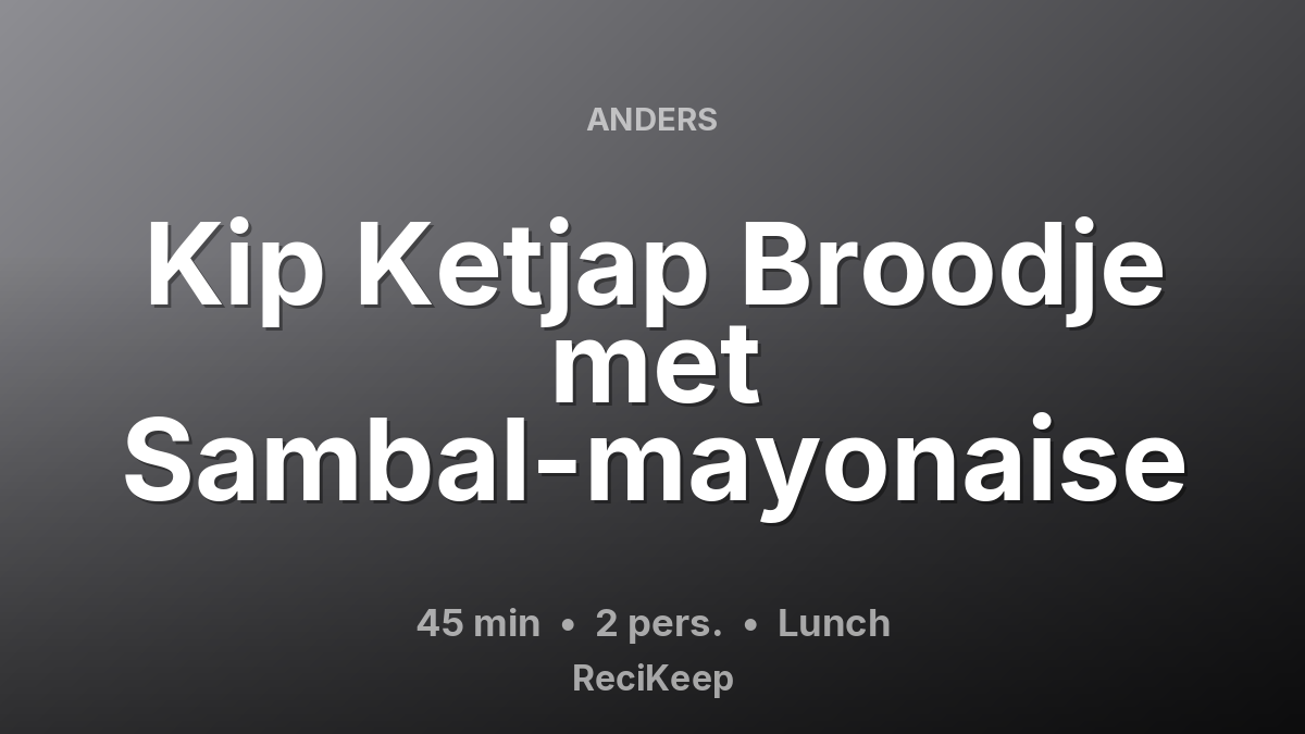 Receptkaart Kip Ketjap Broodje met Sambal-mayonaise – Lunch