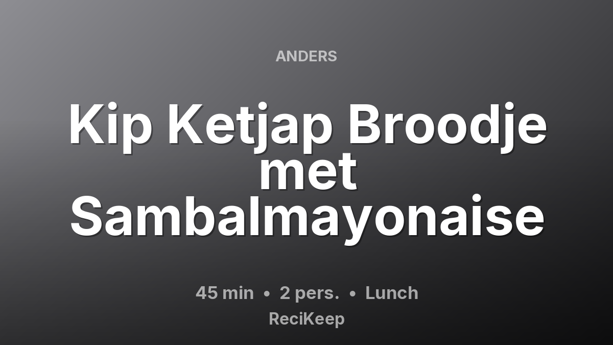 Receptkaart Kip Ketjap Broodje met Sambalmayonaise – Lunch