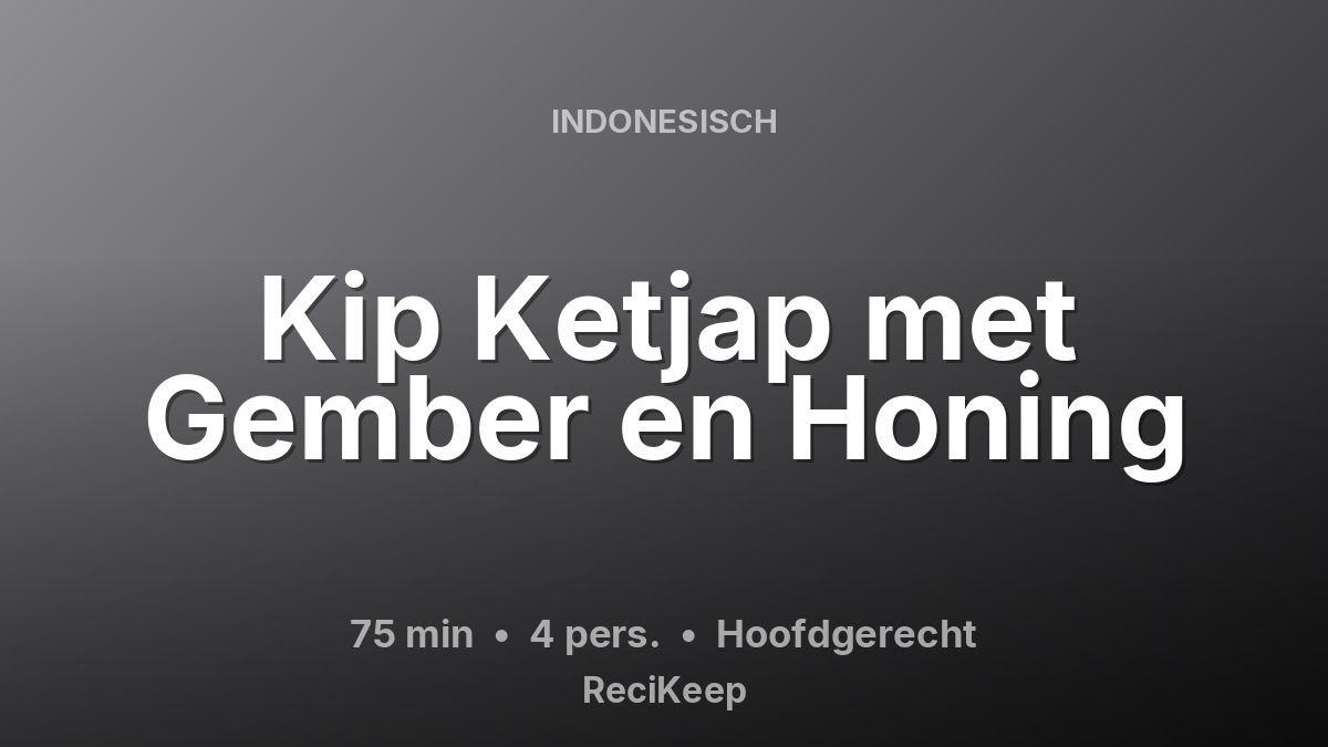 Receptkaart Kip Ketjap met Gember en Honing – Hoofdgerecht