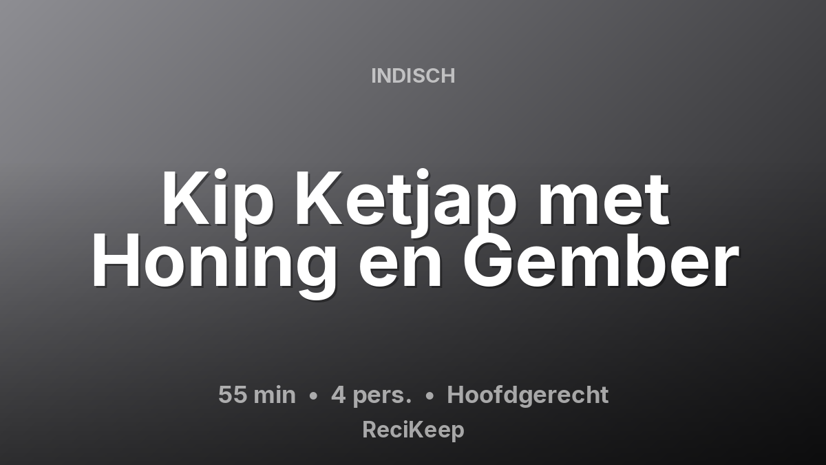 Receptkaart Kip Ketjap met Honing en Gember – Hoofdgerecht
