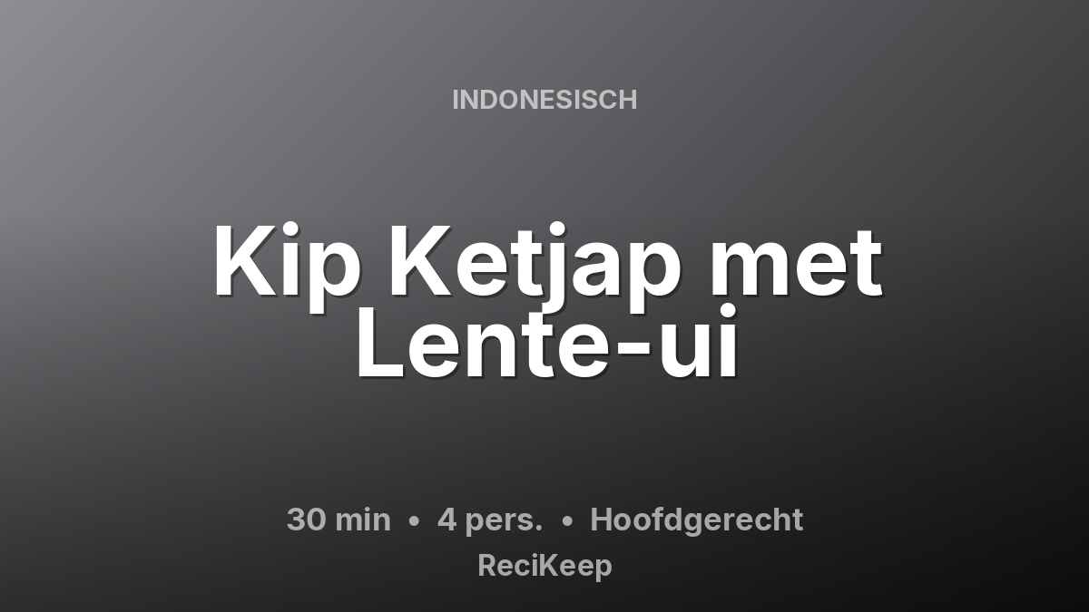 Receptkaart Kip Ketjap met Lente-ui – Hoofdgerecht