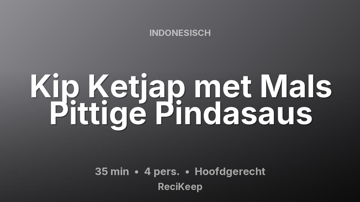Receptkaart Kip Ketjap met Mals Pittige Pindasaus – Hoofdgerecht