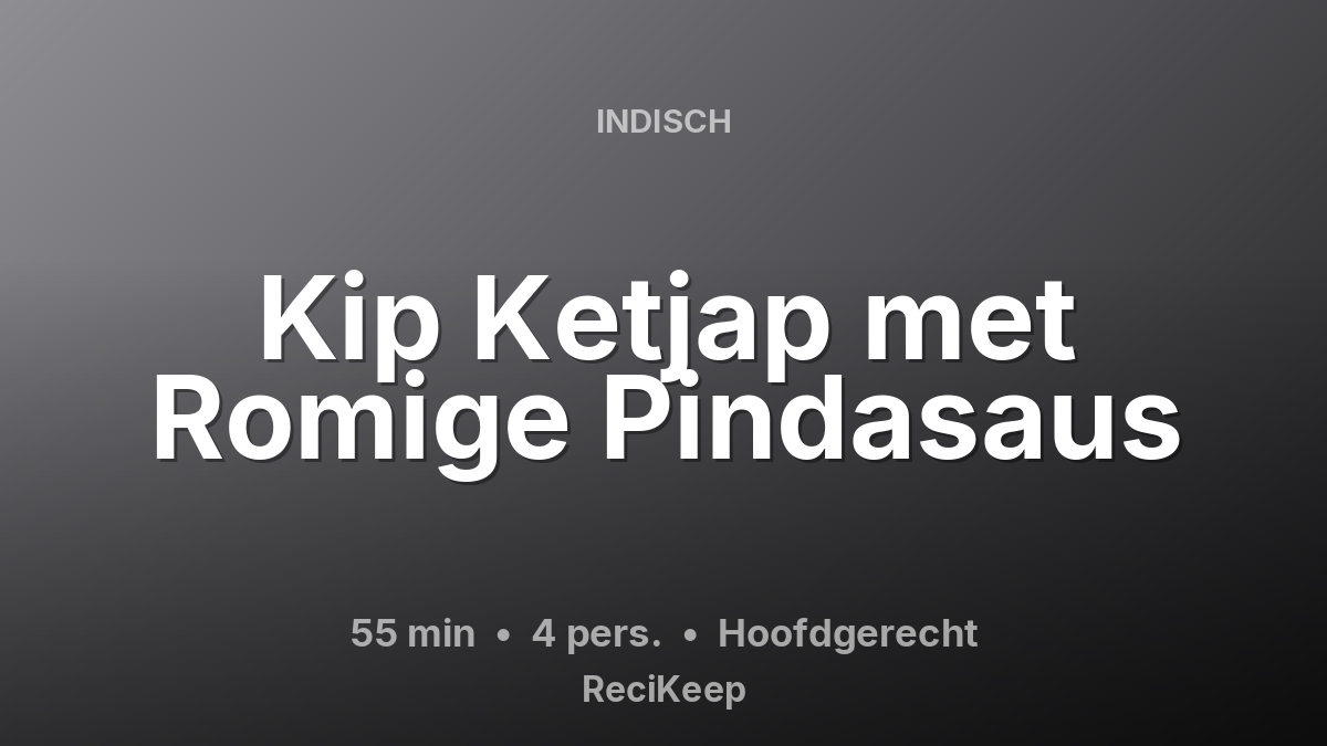 Receptkaart Kip Ketjap met Romige Pindasaus – Hoofdgerecht