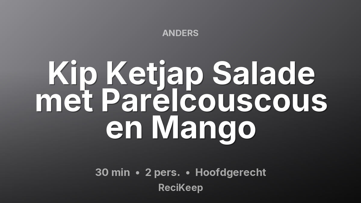 Receptkaart Kip Ketjap Salade met Parelcouscous en Mango – Hoofdgerecht