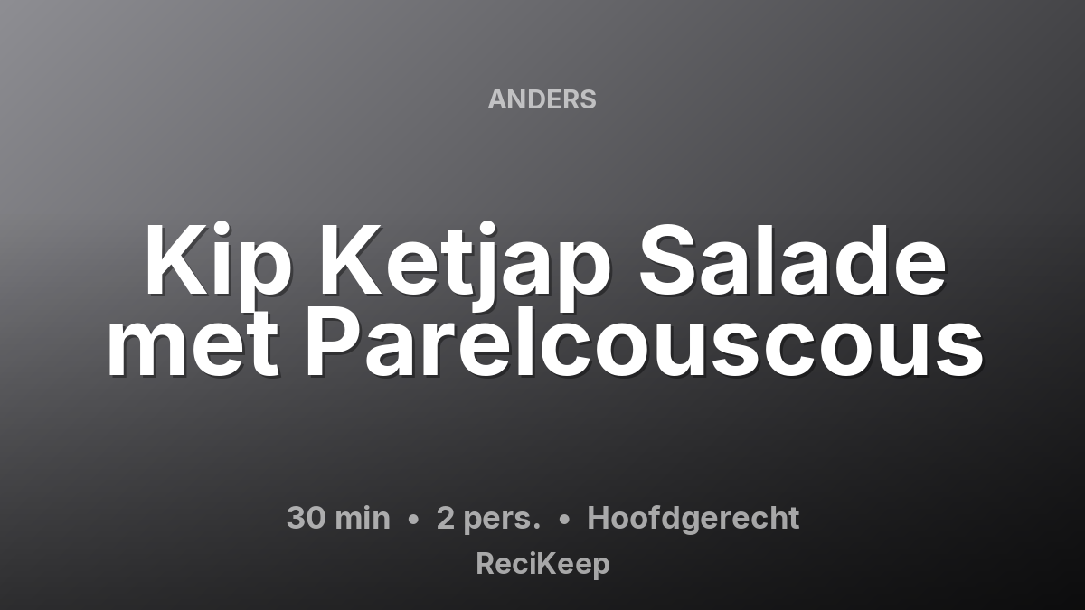 Receptkaart Kip Ketjap Salade met Parelcouscous – Hoofdgerecht