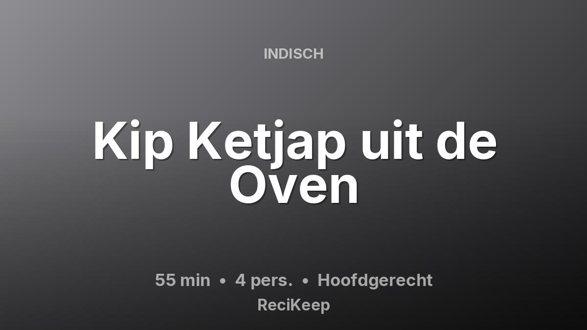 Receptkaart Kip Ketjap uit de Oven – Hoofdgerecht