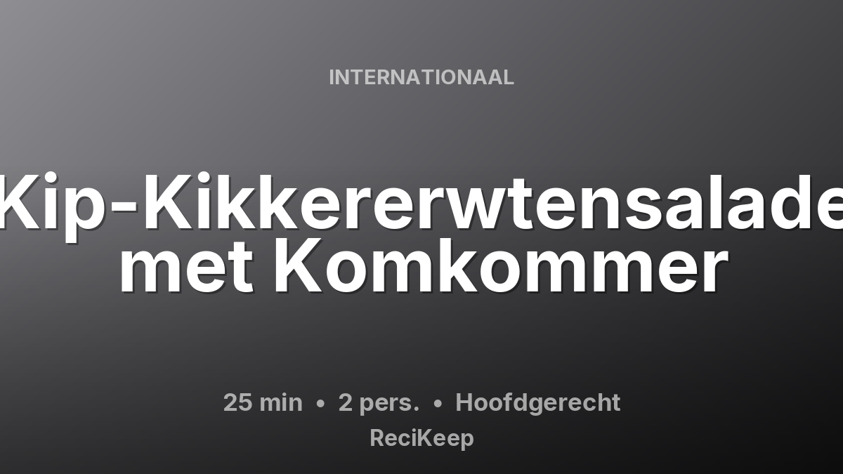 Receptkaart Kip-Kikkererwtensalade met Komkommer – Hoofdgerecht