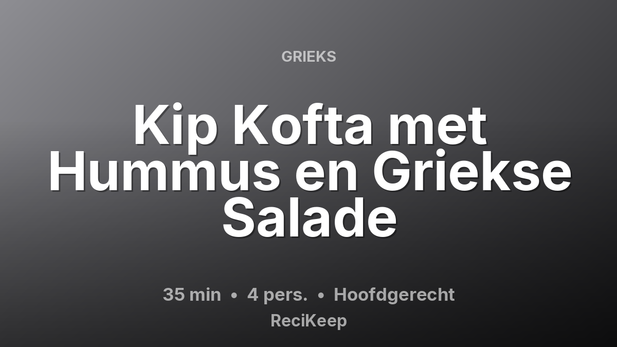Receptkaart Kip Kofta met Hummus en Griekse Salade – Hoofdgerecht