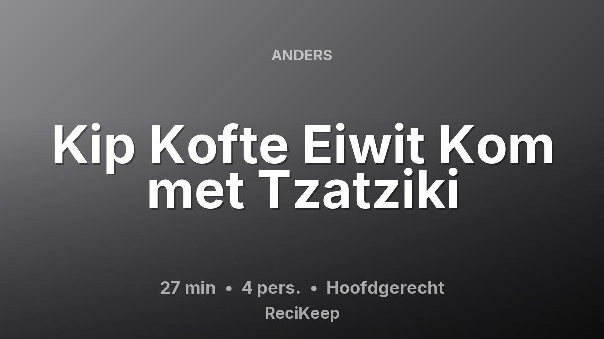 Receptkaart Kip Kofte Eiwit Kom met Tzatziki – Hoofdgerecht