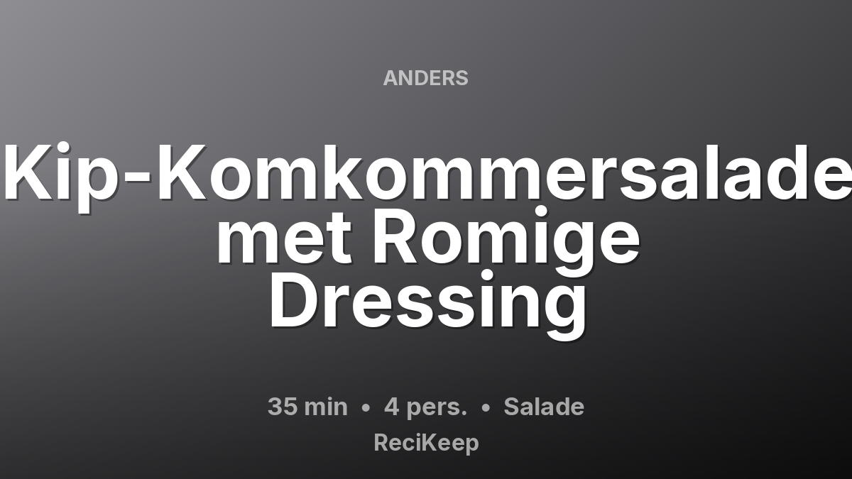 Receptkaart Kip-Komkommersalade met Romige Dressing – Salade