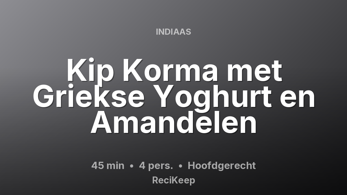 Receptkaart Kip Korma met Griekse Yoghurt en Amandelen – Hoofdgerecht