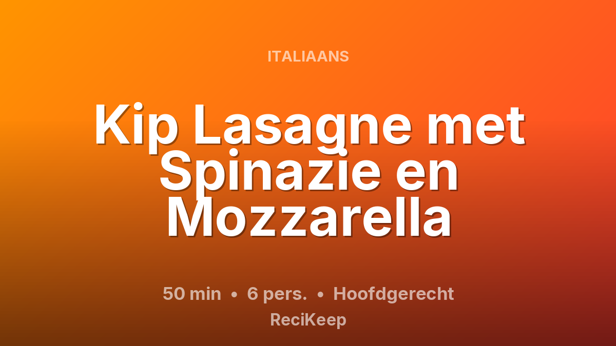 Receptkaart Kip Lasagne met Spinazie en Mozzarella – Hoofdgerecht