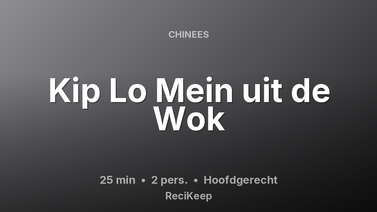 Receptkaart Kip Lo Mein uit de Wok – Hoofdgerecht