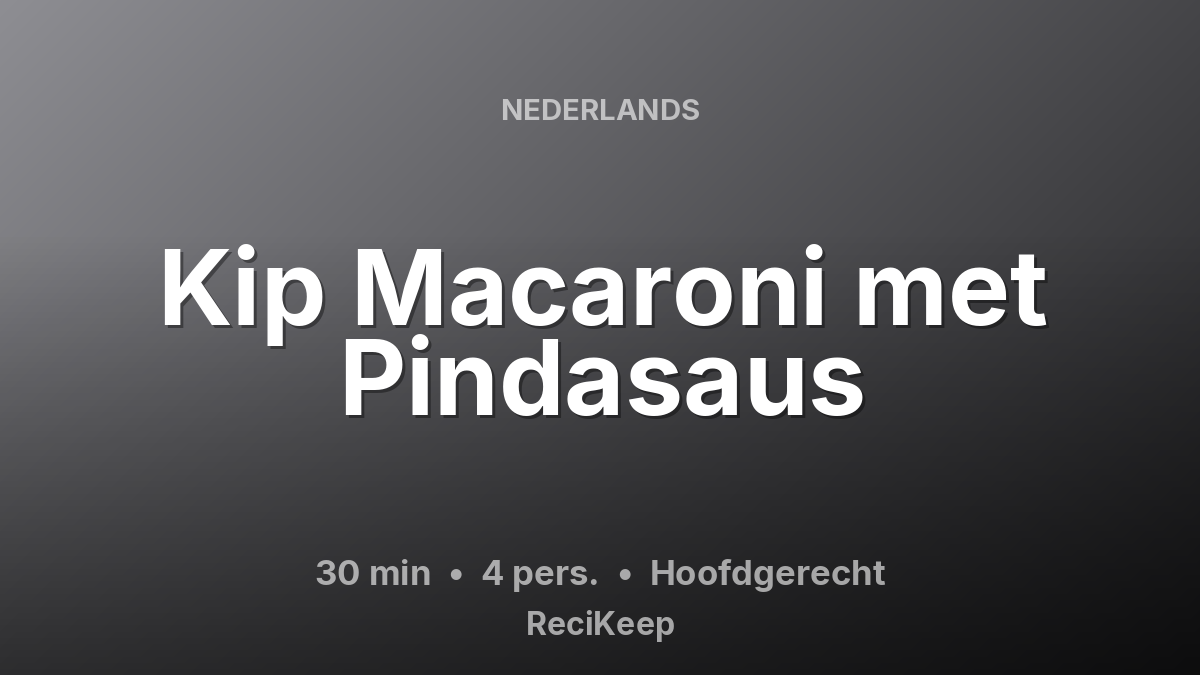 Receptkaart Kip Macaroni met Pindasaus – Hoofdgerecht