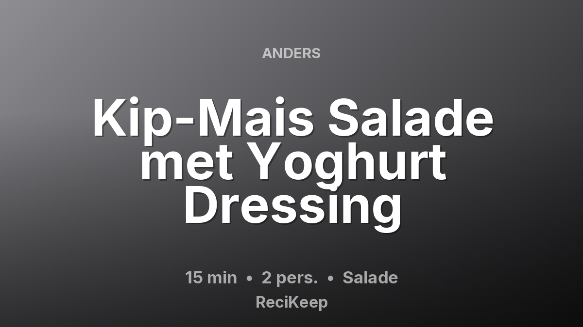 Receptkaart Kip-Mais Salade met Yoghurt Dressing – Salade