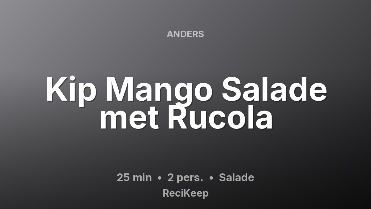 Receptkaart Kip Mango Salade met Rucola – Salade