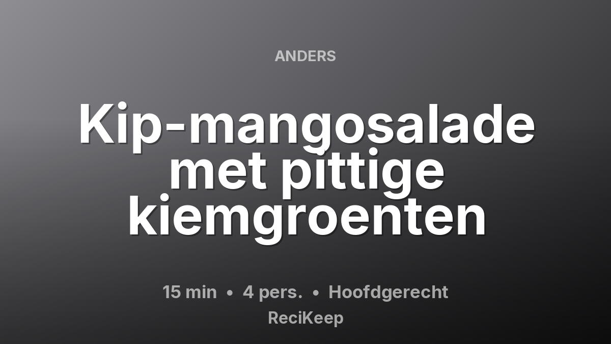 Receptkaart Kip-mangosalade met pittige kiemgroenten – Hoofdgerecht