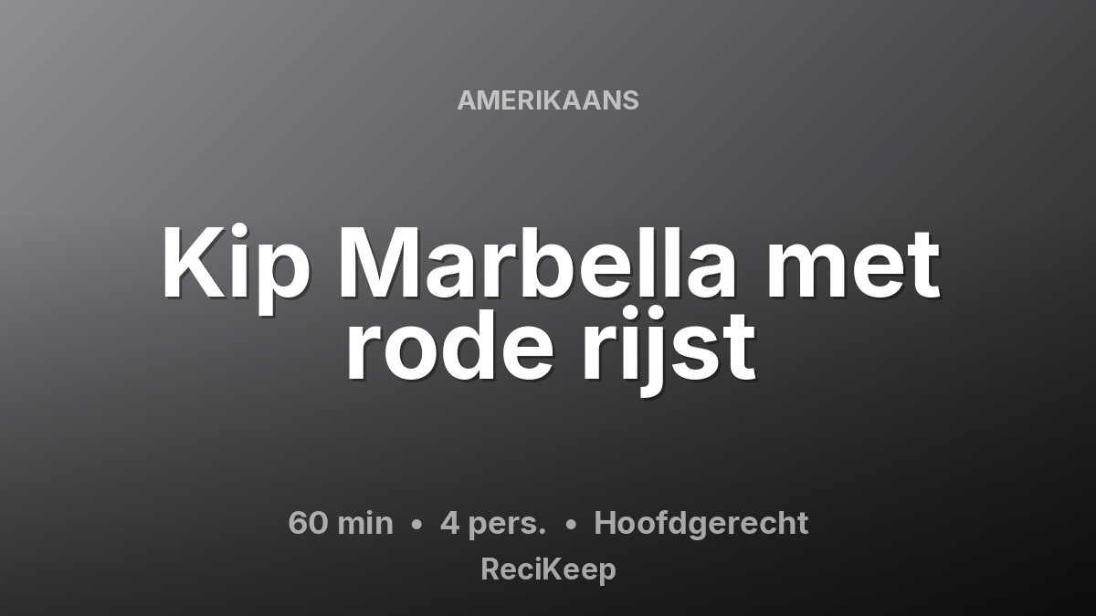 Receptkaart Kip Marbella met rode rijst – Hoofdgerecht