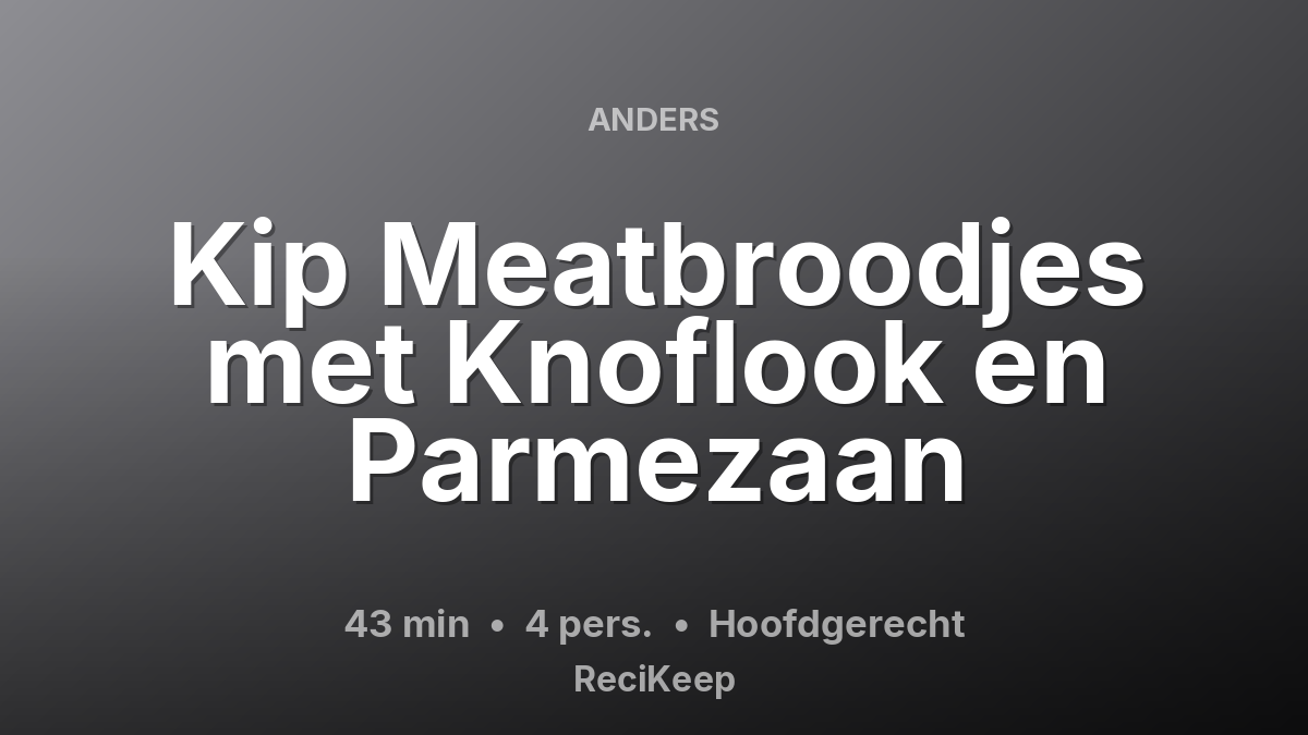 Receptkaart Kip Meatbroodjes met Knoflook en Parmezaan – Hoofdgerecht