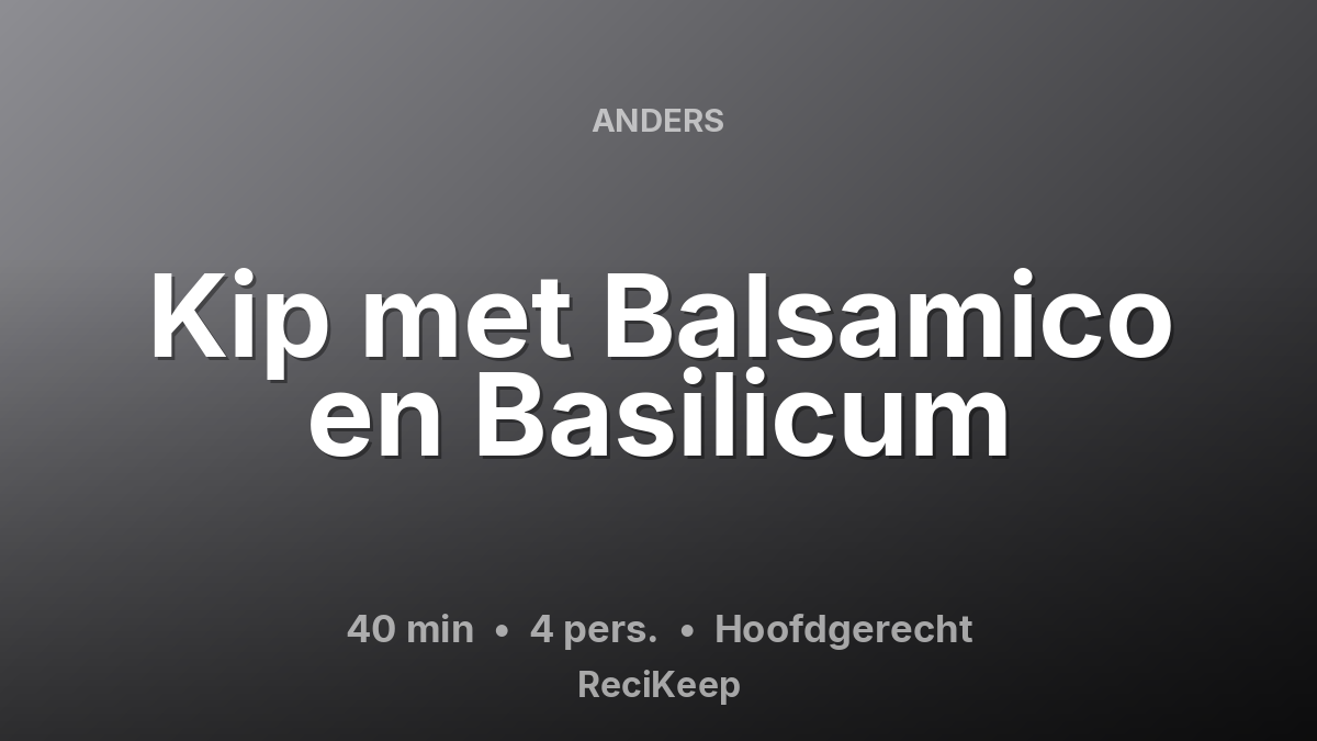Receptkaart Kip met Balsamico en Basilicum – Hoofdgerecht