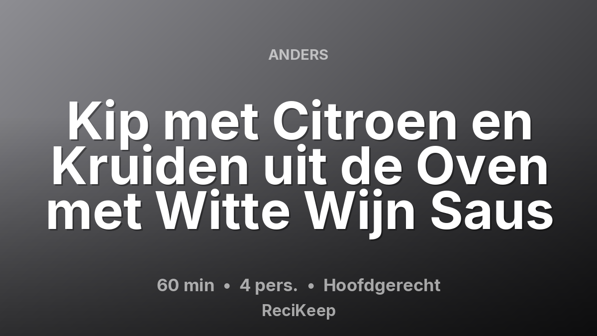 Receptkaart Kip met Citroen en Kruiden uit de Oven met Witte Wijn Saus – Hoofdgerecht
