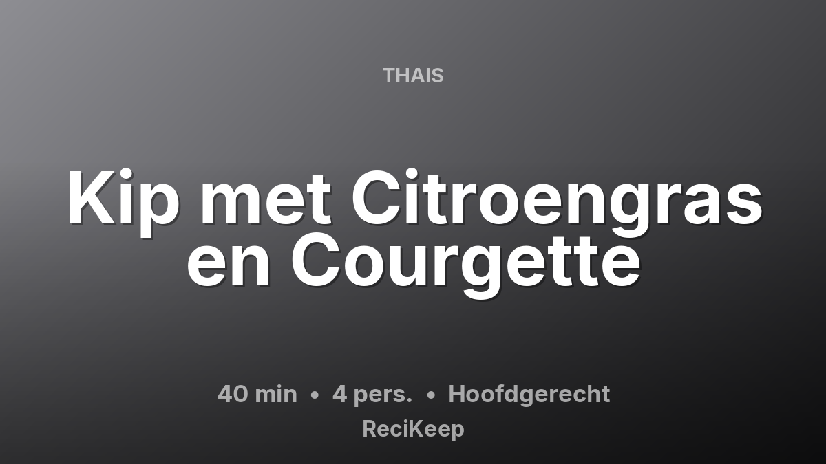 Receptkaart Kip met Citroengras en Courgette – Hoofdgerecht