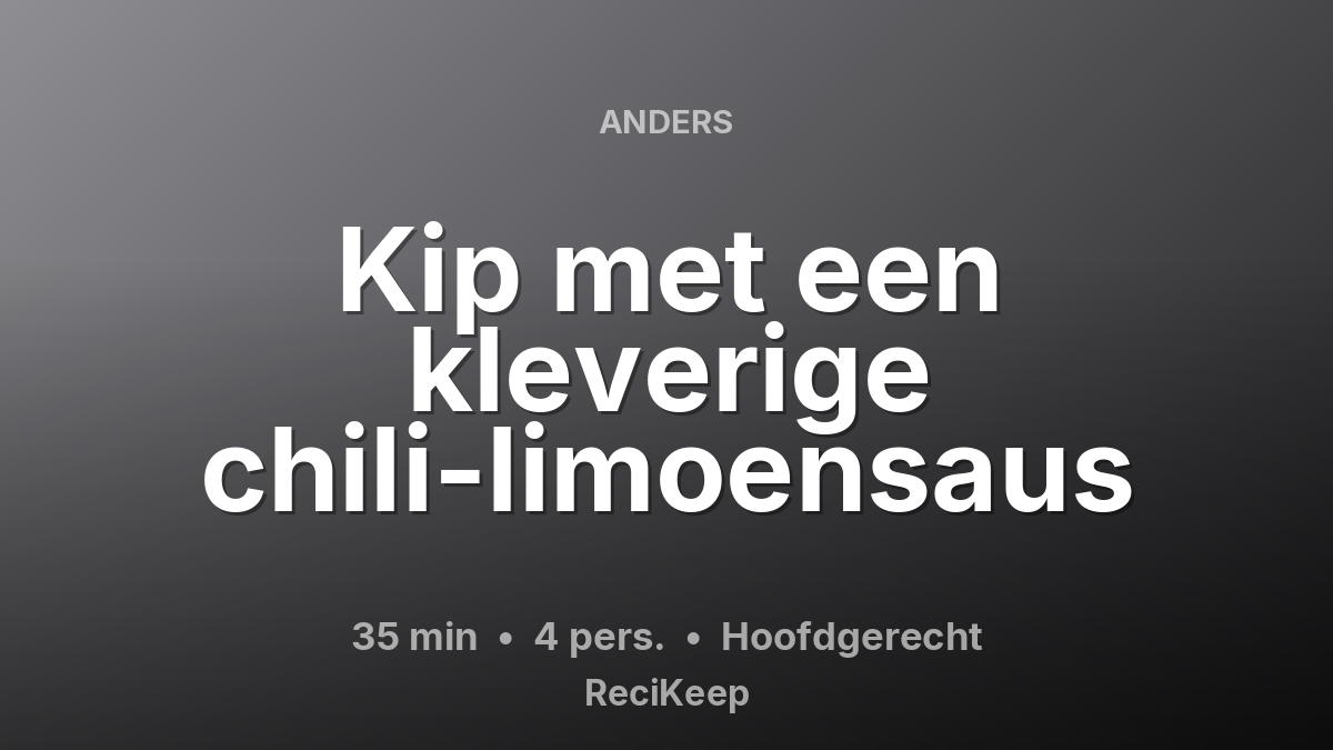 Receptkaart Kip met een kleverige chili-limoensaus – Hoofdgerecht