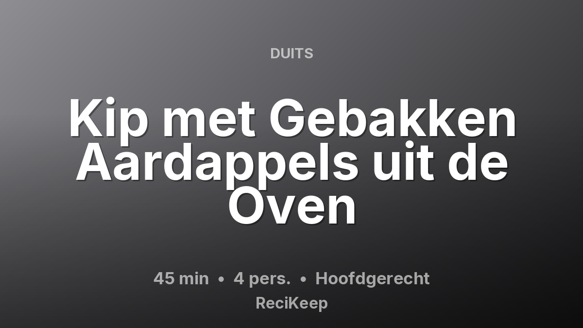Receptkaart Kip met Gebakken Aardappels uit de Oven – Hoofdgerecht