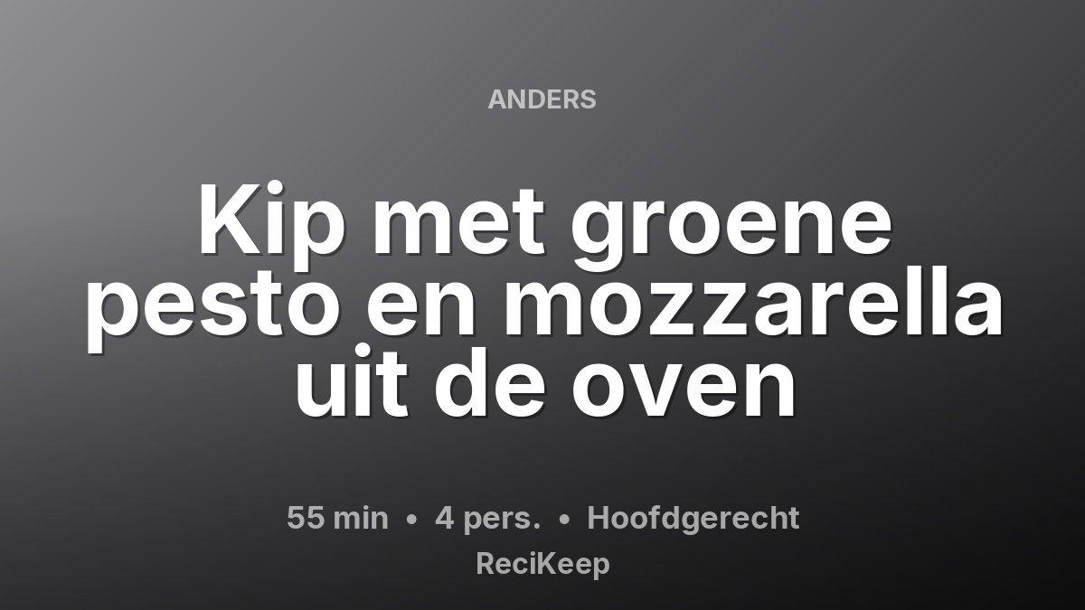 Receptkaart Kip met groene pesto en mozzarella uit de oven – Hoofdgerecht