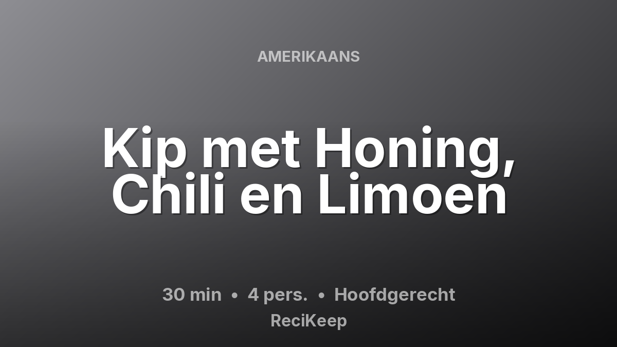 Receptkaart Kip met Honing, Chili en Limoen – Hoofdgerecht