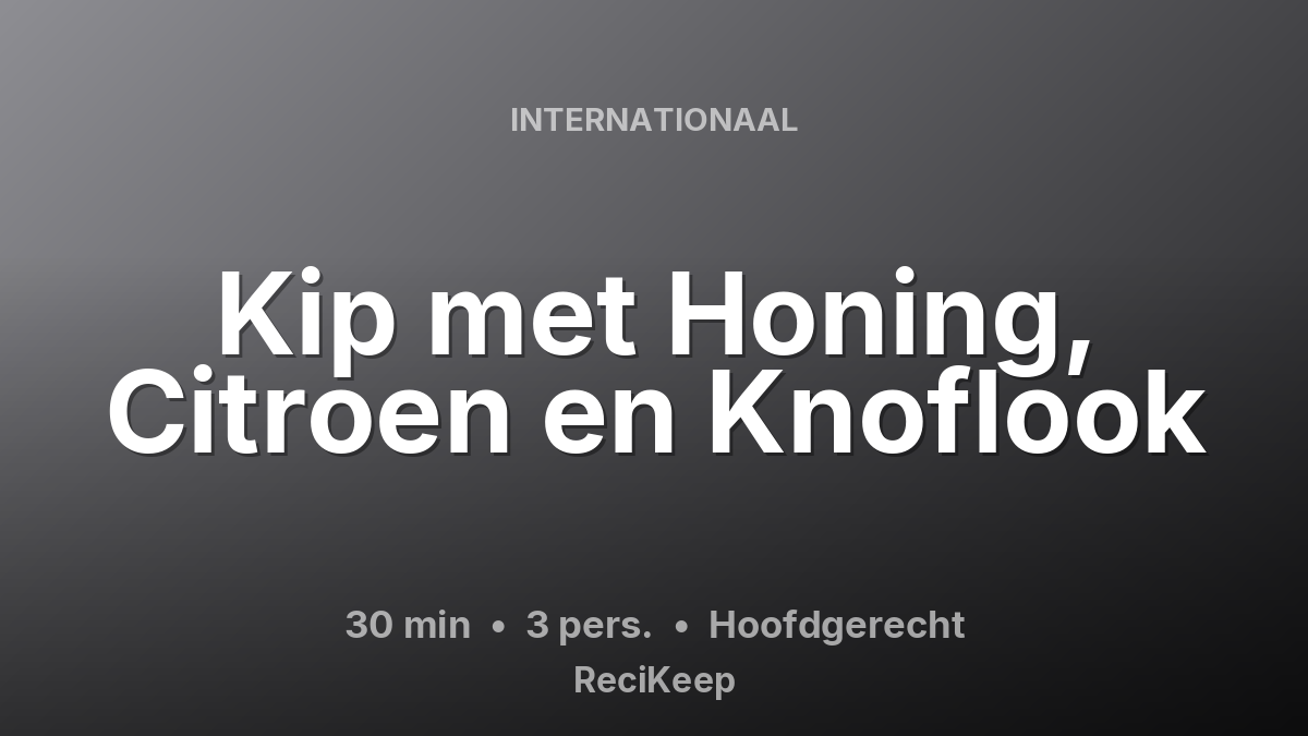 Receptkaart Kip met Honing, Citroen en Knoflook – Hoofdgerecht