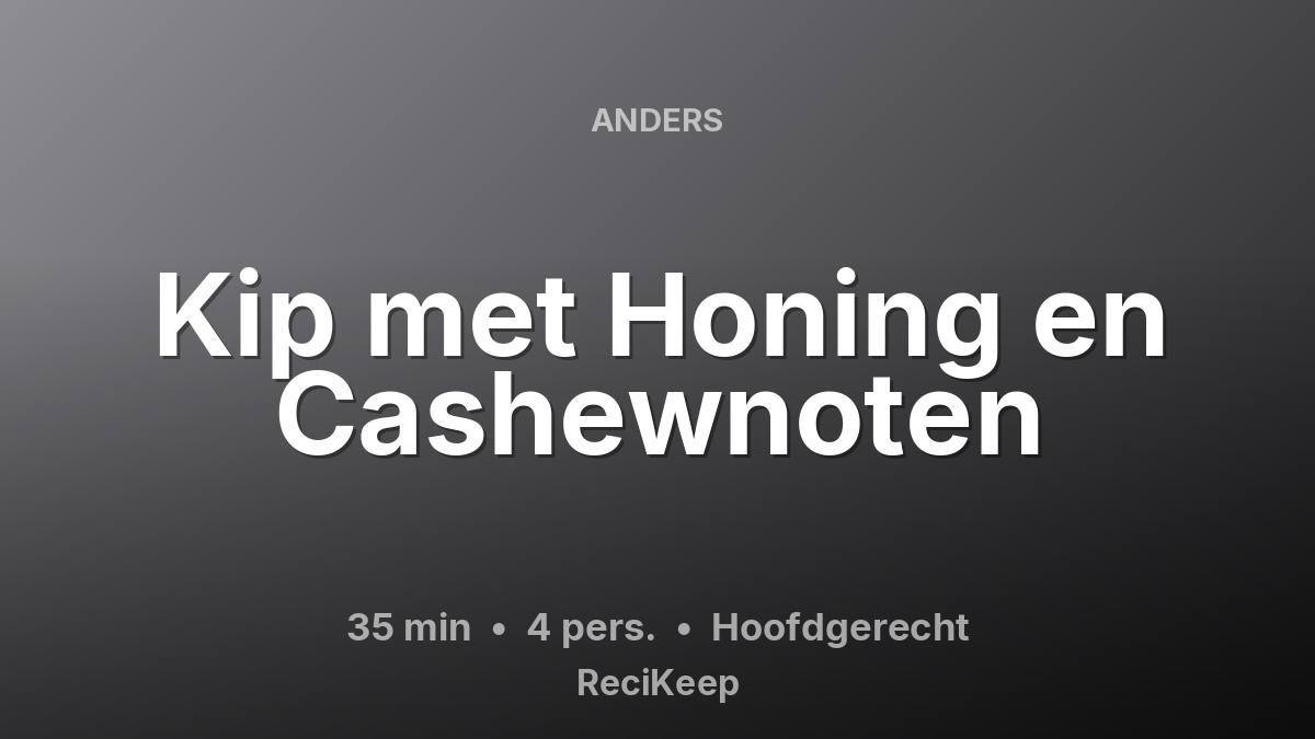 Receptkaart Kip met Honing en Cashewnoten – Hoofdgerecht