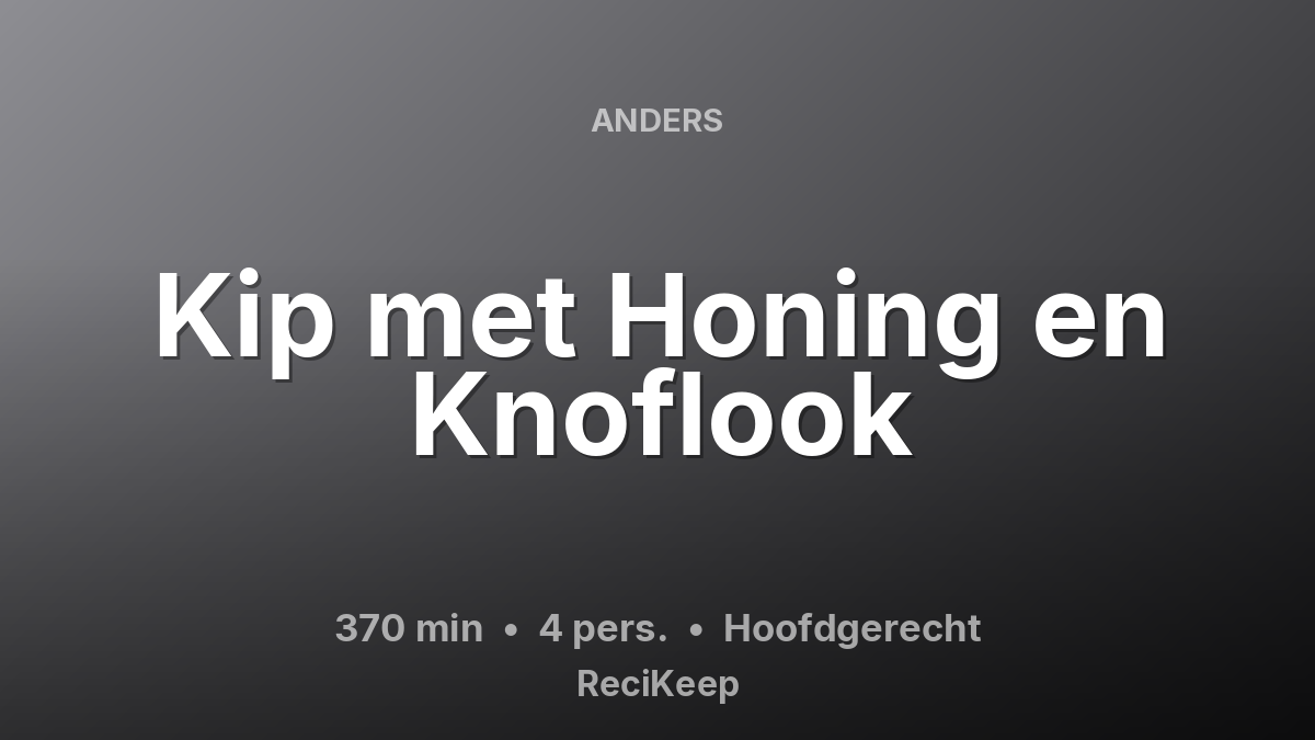 Receptkaart Kip met Honing en Knoflook – Hoofdgerecht