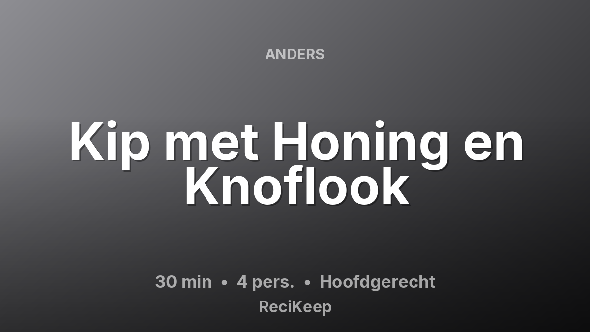 Receptkaart Kip met Honing en Knoflook – Hoofdgerecht