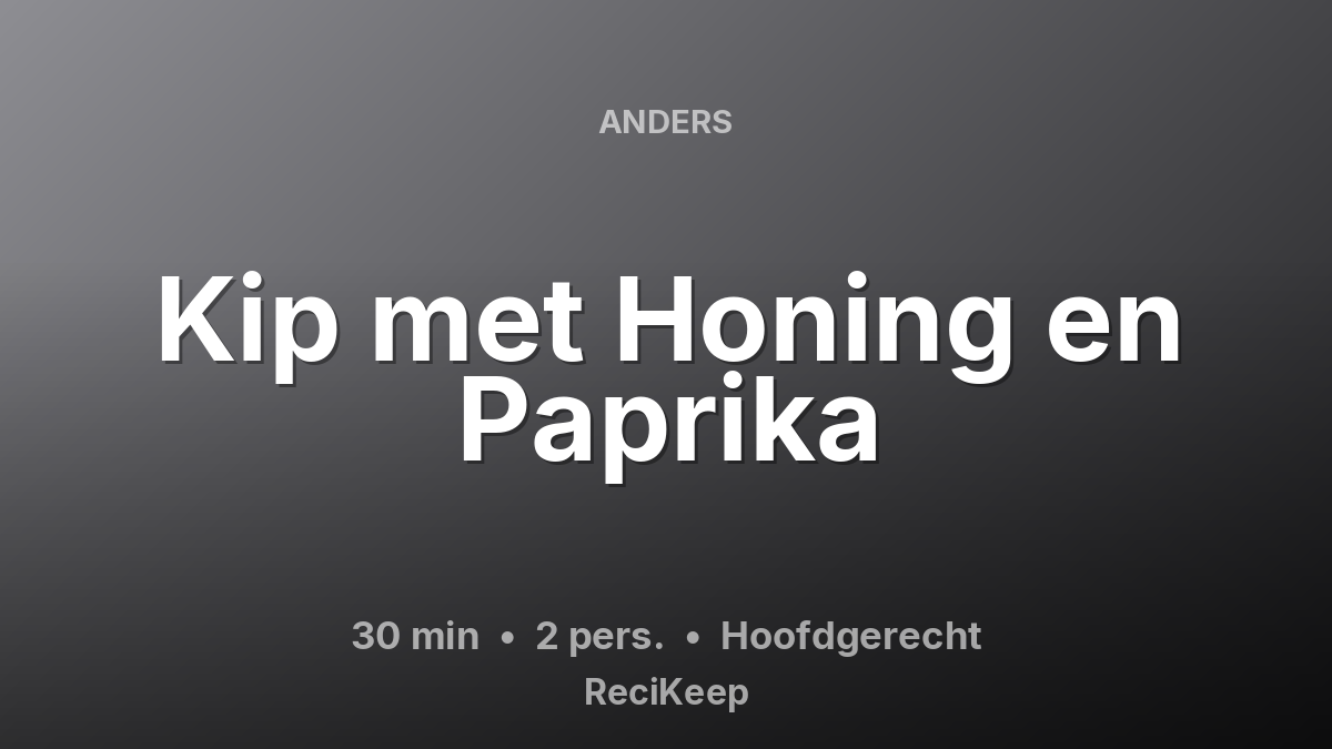Receptkaart Kip met Honing en Paprika – Hoofdgerecht
