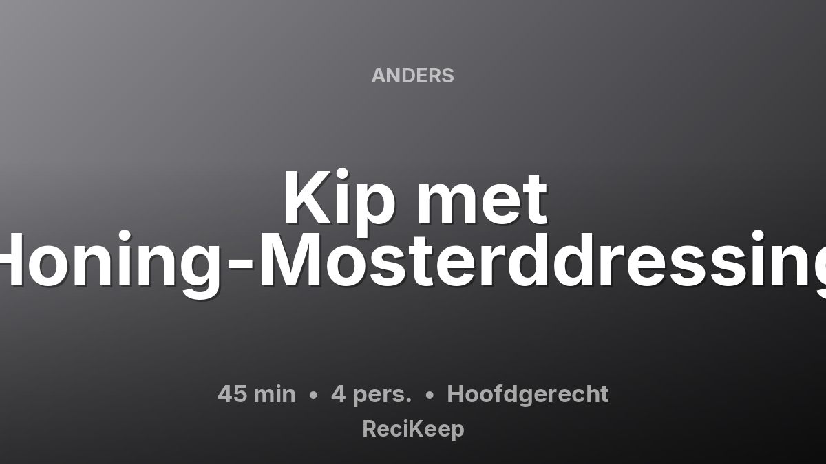 Receptkaart Kip met Honing-Mosterddressing – Hoofdgerecht