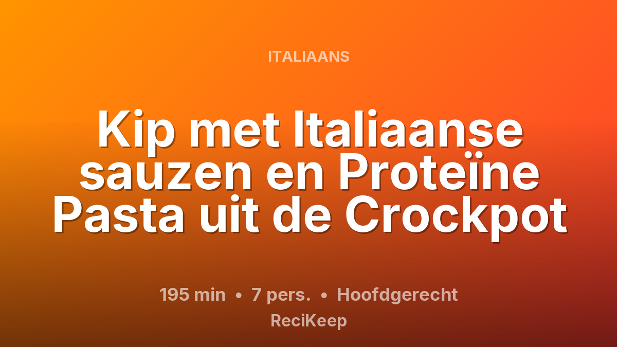 Receptkaart Kip met Italiaanse sauzen en Proteïne Pasta uit de Crockpot – Hoofdgerecht
